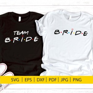 Braut SVG, DXF, Friends TV-Show, Bachelorette svg, Hochzeit svg, Braut Party svg, Team Braut svg, svg-Dateien für Cricut, Braut Shirt