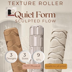 Puede incluir: Tres rodillos de textura cilíndricos con patrones de superficie distintos. El texto dice: TEXTURE ROLLER, Quiet Form, SCULPTED FLOW, 3 Designs, 3 Sizes, 9 STL, NOT Physical, ready to 3d print. Los rodillos son de color beige, gris claro y blanco roto.