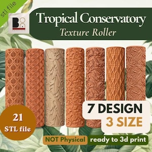 May include: Seven cylindrical texture rollers for 3D printing, each featuring a distinct tropical botanical pattern. The rollers are terracotta-colored and arranged in a row. Text on the image reads Tropical Conservatory Texture Roller, 7 DESIGN 3 SIZE, 21 STL file, and NOT Physical ready to 3d print.