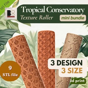 May include: Three cylindrical texture rollers for 3D printing, labelled Tropical Conservatory Texture Roller mini bundle. The rollers feature embossed patterns of tropical leaves and fan shapes in terracotta and beige colours. Text includes 9 STL file and 3 DESIGN 3 SIZE.