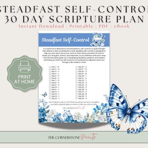 May include: A printable 30-day scripture plan titled "Steadfast Self-Control" with a blue and white floral design and a blue butterfly. The plan includes a list of daily scripture readings and the text "Print at Home."