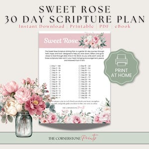 May include: A printable "Sweet Rose 30 Day Scripture Plan" with a floral design. The plan includes a 30-day writing guide, with checkboxes for each day. The image features a bouquet of pink roses in a mason jar and the text "Print at Home."