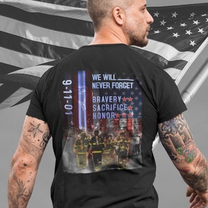911 Patriotic Tee, 9-11 Memorial Day Shirt, We Will Never Forget Bravery Sacrifice Honor Patriotic WTC 9-11-01 Back Printed Premium Shirt
