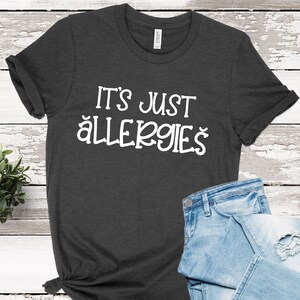 It's Just Allergies Shirt for Men and Women Boys and | Etsy