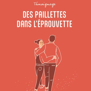Livre des paillettes dans l'éprouvette (Témoignage PMA)