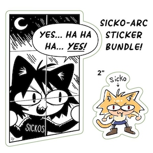 May include: A sticker bundle featuring a black and white cartoon cat with the text "SICKOS" and a speech bubble that says "YES... HA HA HA... YES!" and a second sticker of a yellow cartoon cat with the text "Sicko" above it. The text "SICKO-ARC STICKER BUNDLE!" is at the top of the image.