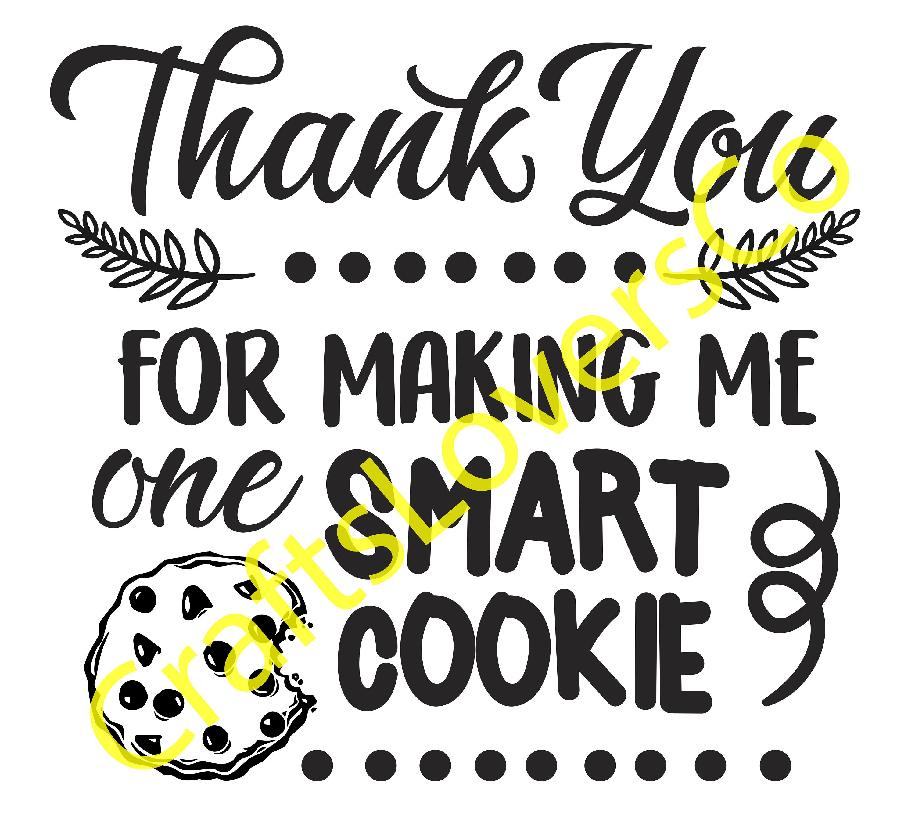 thank-you-for-making-me-one-smart-cookie-svg-jpeg-png-etsy