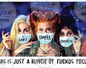 Hocus pocus PNG file, It's just a bunch of fuckus pocus decal, Hocus Pocus Tumbler, Sublimation, Hocus Pocus Mask, I can't Smell Children