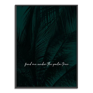 Find Me Under The Palm Tree Print