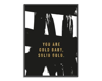 You Are Solid Gold Print