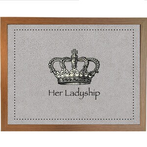 May include: A framed print with a gray background and a black and white illustration of a crown. The text "Her Ladyship" is printed below the crown.