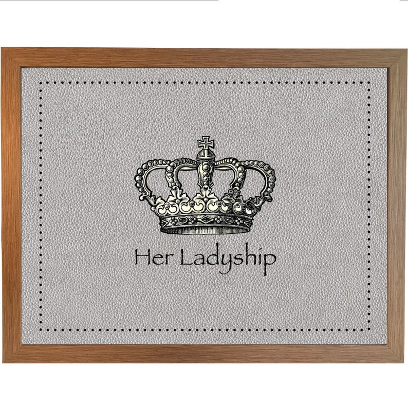 May include: A framed print with a gray background and a black and white illustration of a crown. The text "Her Ladyship" is printed below the crown.