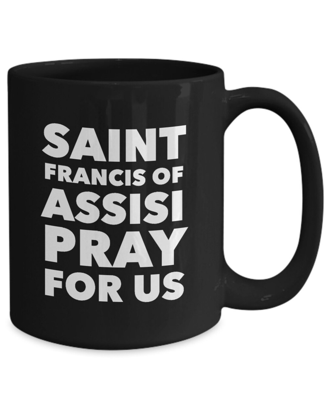 Saint Francis of Assisi Pray for Us Coffee Mug Tea Cup Black White