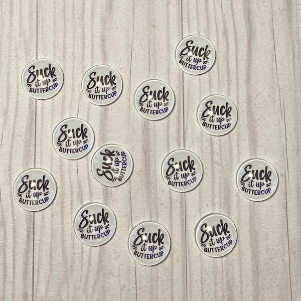 Suck it up Buttercup Cabochons (10mm, 12mm, 16mm, 20mm and 25mm)  - 10pcs