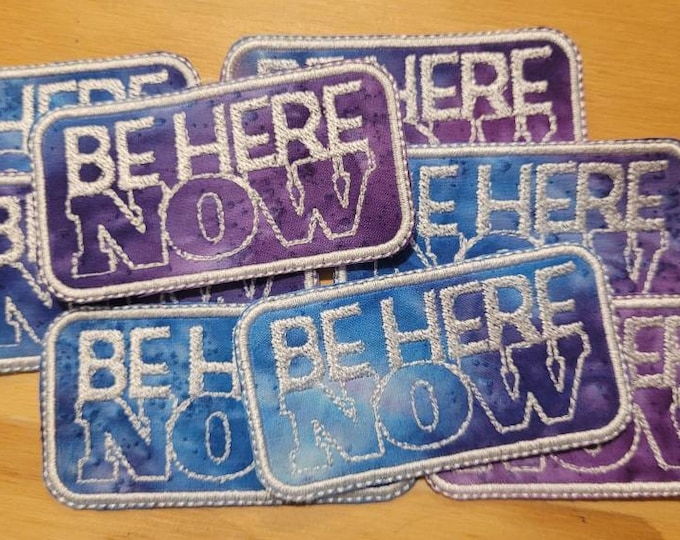 Be Here Now handmade embroidered sew on patch
