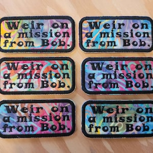 Handmade Embroidered Patch: Weir on a Mission from Bob