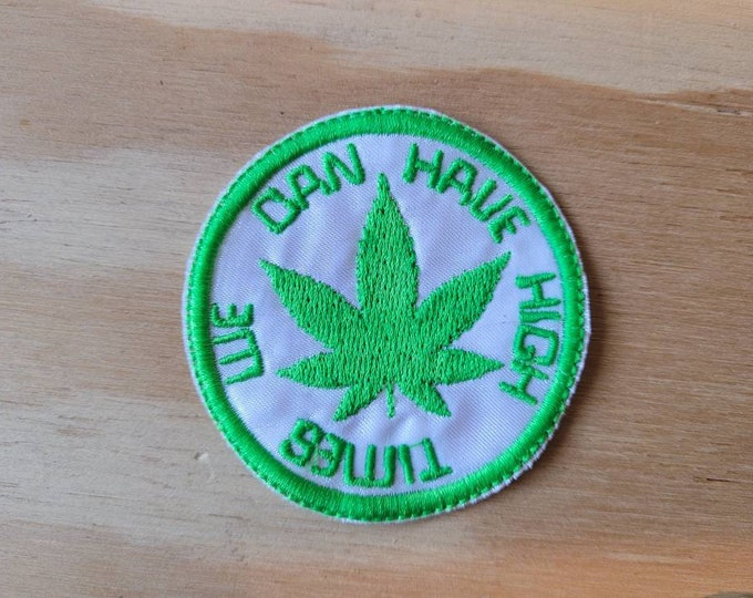 We Can Have High Times handmade sew on embroidered patch