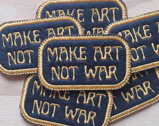 Make Art Not War antiwar / peace handmade embroidered sew on patch