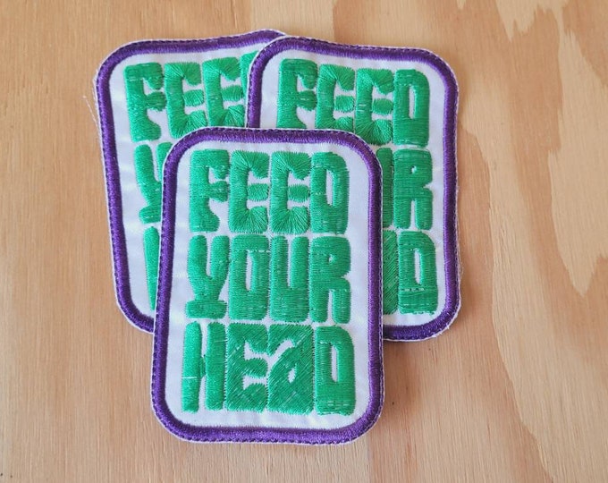 Feed Your Head handmade embroidered sew on patch