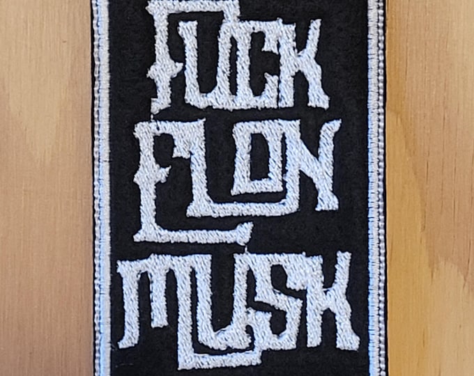 Fuck Elon Musk Handmade embroidered sew on patch
