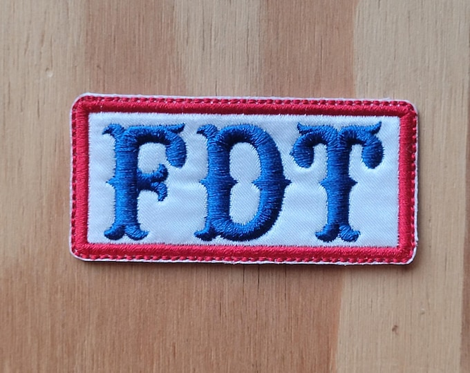 FDT patch      F%*k D. T.    Handmade embroidered sew on patch