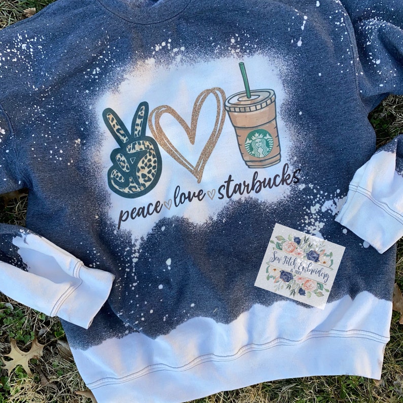 Peace love starbucks bleached sweatshirt peace love coffee