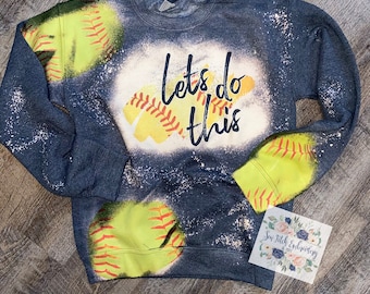 lets do this softball sweatshirt | let's do this baseball sweatshirt | bleached sweatshirt |