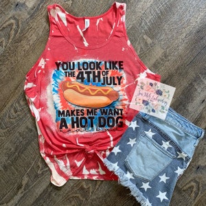 You look like the 4th of July makes me want a hot dog real bad tank top | 4th of july tank | bleached shirt |