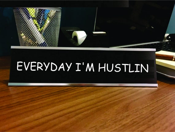 Everyday I M Hustlin Name Plate Funny Desk Name Plate Etsy