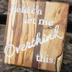 Overthinking?