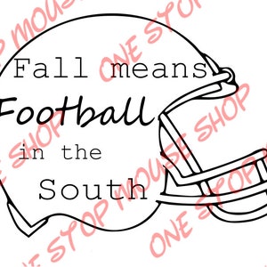 May include: Black and white illustration of a football helmet with the text "Fall means Football in the South".