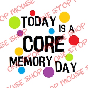 Today is a Core Memory Day Instant Download SVG, PNG and DFX