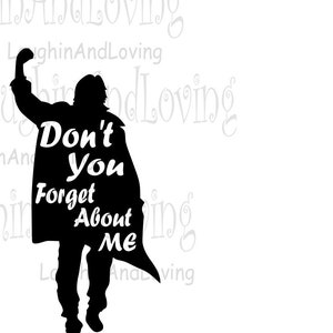 The Breakfast Club SVG "Don't You Forget About Me" John Bender Breakfast Club