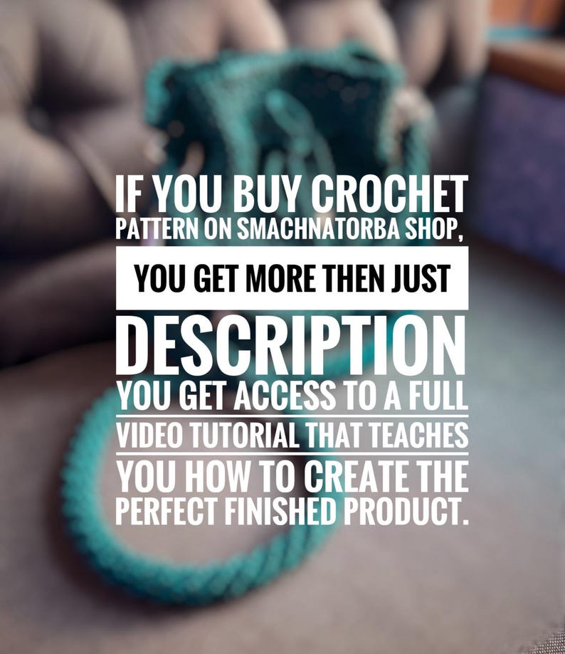May include: Text overlay on a blurred image of a teal crochet project. The text reads: "If you buy crochet pattern on Smachnatorba shop, you get more then just description. You get access to a full video tutorial that teaches you how to create the perfect finished product."