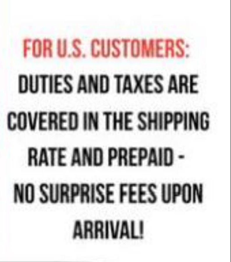 May include: Text on a white background in black and red. The text reads: "FOR U.S. CUSTOMERS: DUTIES AND TAXES ARE COVERED IN THE SHIPPING RATE AND PREPAID - NO SURPRISE FEES UPON ARRIVAL!"