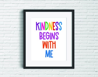 Kindness Begins With Me -  Inspirational Quote Wall Prints - Kids Wall Art - Kindness in the Classroom Digital Posters