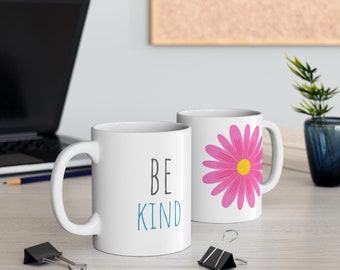 Be Kind Mug 11oz - Spread and Drink Kindness - Coffee, Tea Drinkware