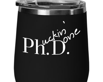 Phucking Done PhD Wine Tumbler - Funny Graduation Gift, Personalized Option