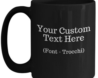 Custom Text Coffee Mug, Personalized Black Mug