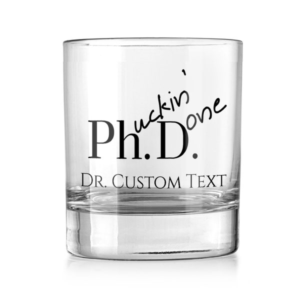 Personalized PhD Graduation Gifts - Phuckin Done - Customized Glassware - Funny Whiskey Glass - Perfect Doctor Present for Him or Her
