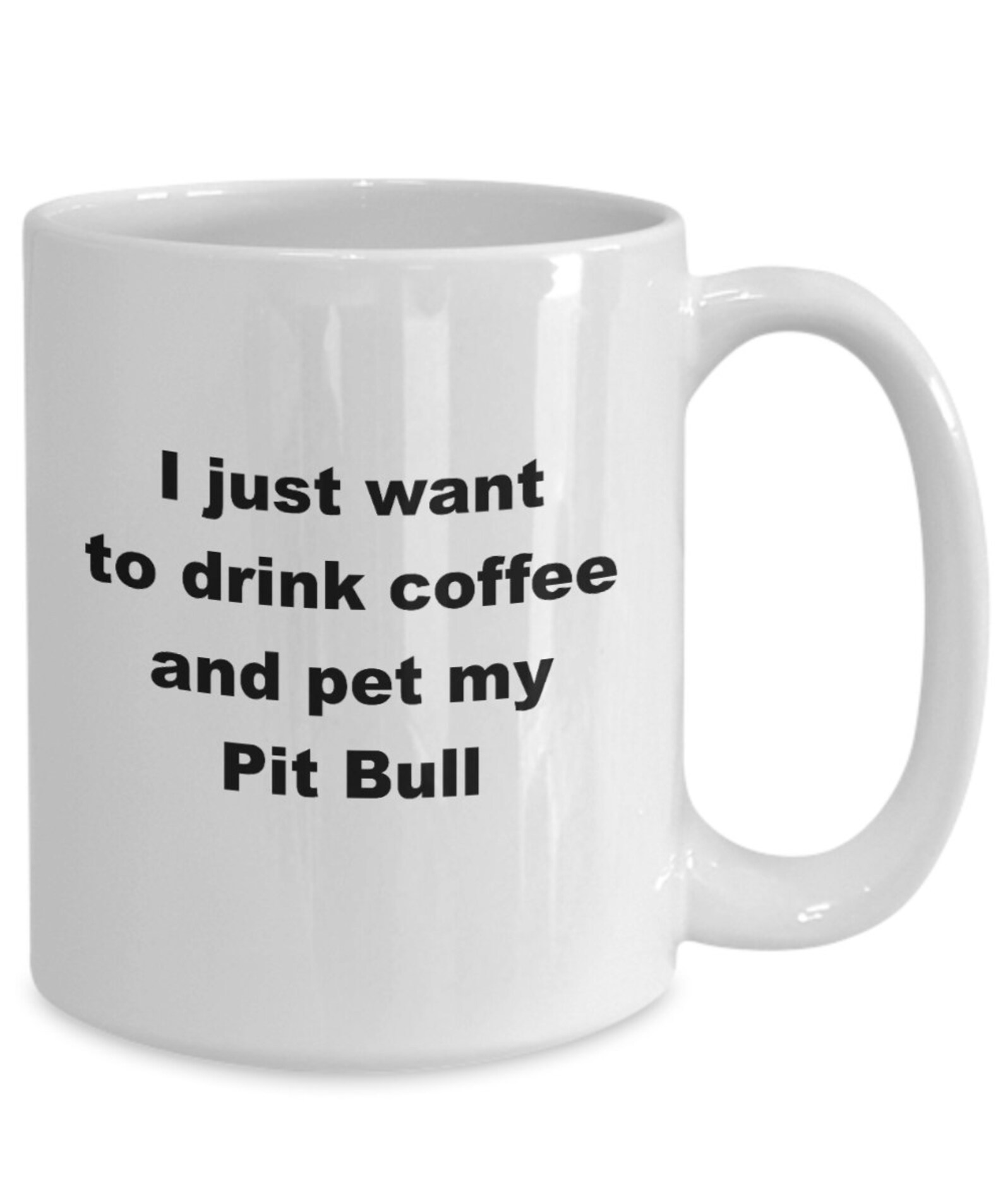 Pit Bull Lover Gift Funny Pitbull Coffee Coffee Mug, I Want to Drink Coffee and Pet My Pitbull