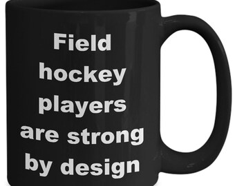 Field Hockey Player Mug - Strong by Design Coffee Cup
