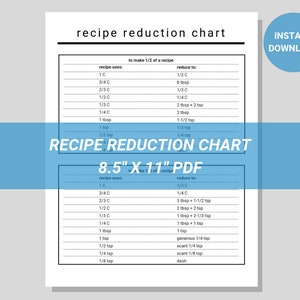 May include: A printable recipe reduction chart in PDF format, measuring 8.5 inches by 11 inches. The chart shows how to reduce a recipe by half and by one-third, with measurements in cups, tablespoons, and teaspoons.