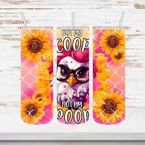 20oz Funny Chicken Tumbler, 20oz Tumbler, Gift for women, chickens, farming, not my coop, not my poop