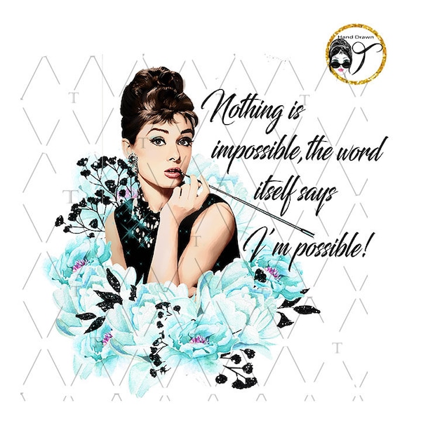Audrey Hepburn Quote printable Nothing Is Impossible The Word Itself Says I'm Possible Retro Styles PNG Sublimation T Shirt design, Wall Art