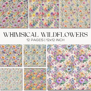 May include: A collection of floral patterned papers featuring colorful wildflowers in shades of purple, yellow, pink, and blue. The text "WHIMSICAL WILDFLOWERS" is displayed above the text "12 PAGES | 12x12 INCH".