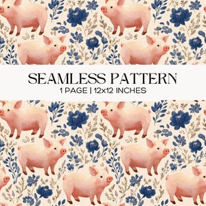 May include: Seamless pattern featuring watercolor illustrations of pink pigs, blue flowers, and foliage on a cream background. The text "SEAMLESS PATTERN" is displayed above the dimensions of 12x12 inches.