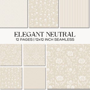 May include: A collection of 12 seamless digital papers with elegant neutral designs. The papers feature various patterns, including floral, striped, dotted, and geometric, in beige and white. Each paper measures 12x12 inches.