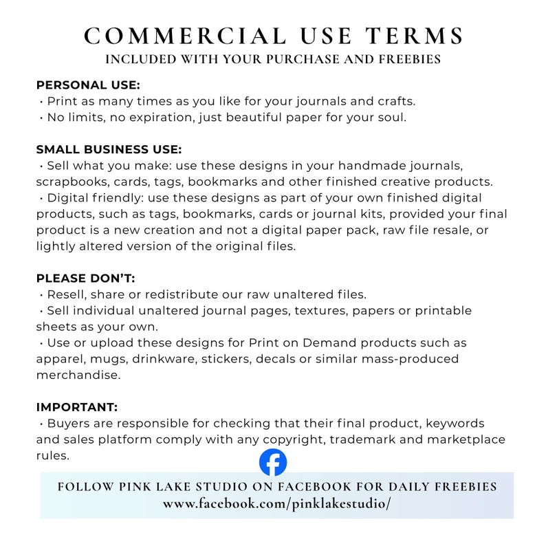 May include: A white document with black text titled COMMERCIAL USE TERMS. It outlines personal use for journals and crafts, small business use for finished creative products, restrictions on reselling raw files, and a Facebook link for Pink Lake Studio.