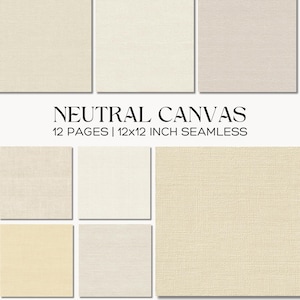 May include: A collection of twelve 12x12 inch seamless neutral canvas textures in various shades of cream, beige, and off-white. The image features a grid arrangement of the textures, with the words "NEUTRAL CANVAS" and "12 PAGES | 12x12 INCH SEAMLESS" in black text.
